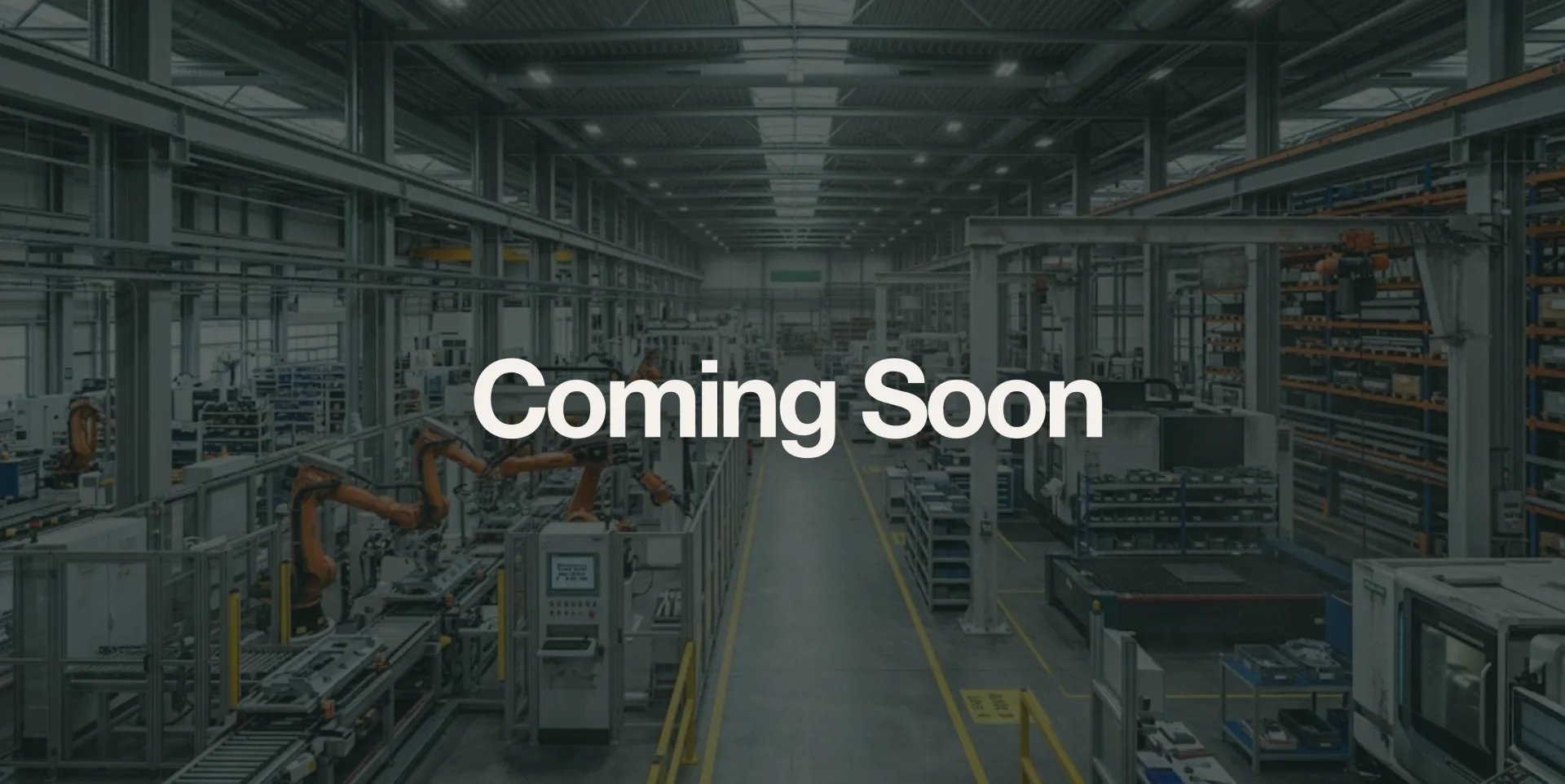 An industrial manufacturing floor with Coming Soon overlaid